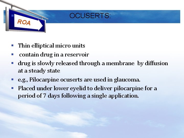 § ROA OCUSERTS: § Thin elliptical micro units § contain drug in a reservoir