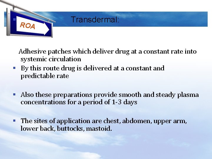 § ROA Transdermal: Adhesive patches which deliver drug at a constant rate into systemic