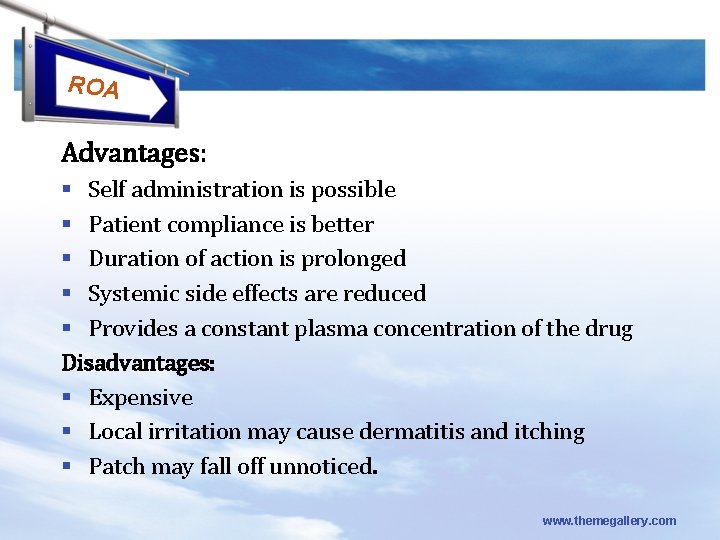ROA Advantages: § Self administration is possible § Patient compliance is better § Duration
