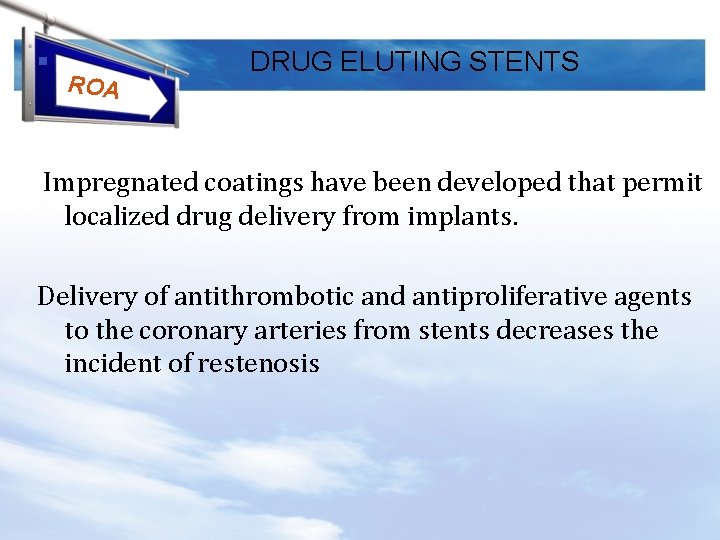 § ROA DRUG ELUTING STENTS Impregnated coatings have been developed that permit localized drug