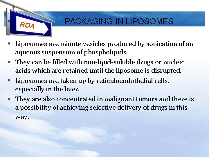 § ROA PACKAGING IN LIPOSOMES § Liposomes are minute vesicles produced by sonication of