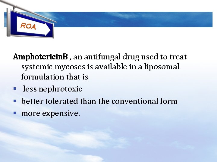 ROA Amphotericin. B , an antifungal drug used to treat systemic mycoses is available