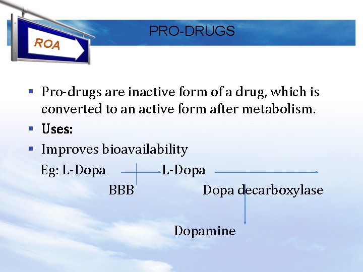 ROA PRO-DRUGS § Pro-drugs are inactive form of a drug, which is converted to
