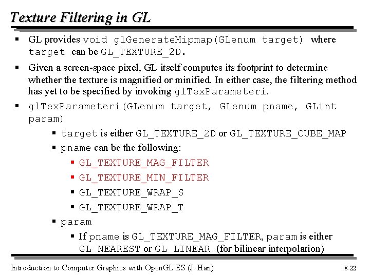 Texture Filtering in GL § GL provides void gl. Generate. Mipmap(GLenum target) where target