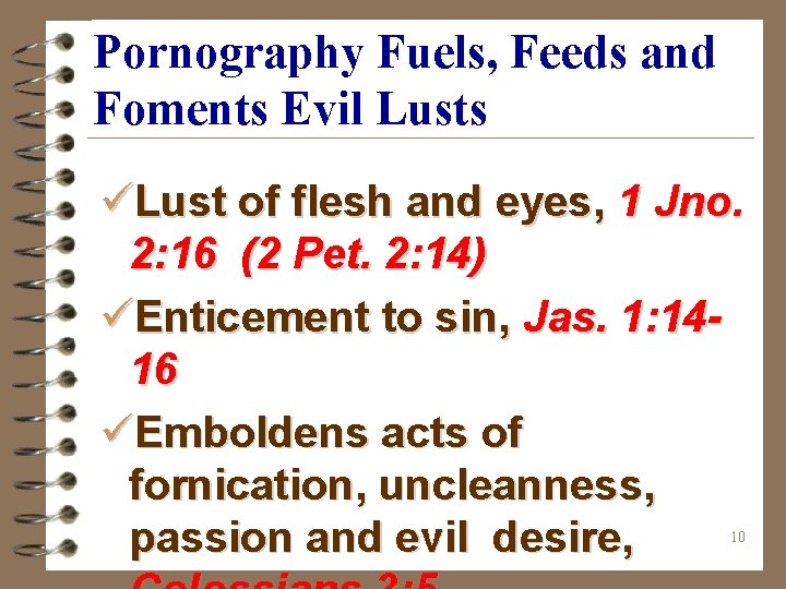 Pornography Fuels, Feeds and Foments Evil Lusts üLust of flesh and eyes, 1 Jno.