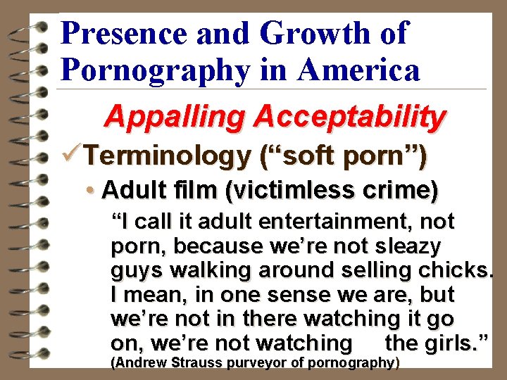 Presence and Growth of Pornography in America Appalling Acceptability üTerminology (“soft porn”) • Adult