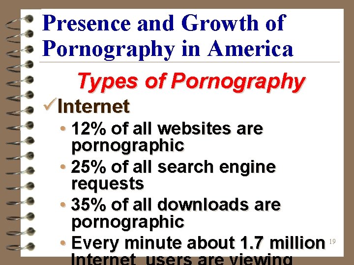 Presence and Growth of Pornography in America Types of Pornography üInternet • 12% of