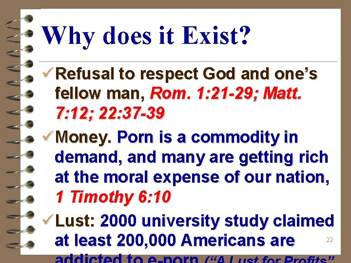 Why does it Exist? üRefusal to respect God and one’s fellow man, Rom. 1: