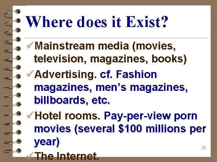 Where does it Exist? üMainstream media (movies, television, magazines, books) üAdvertising. cf. Fashion magazines,