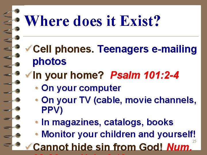 Where does it Exist? üCell phones. Teenagers e-mailing photos üIn your home? Psalm 101:
