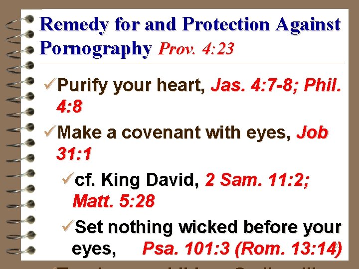 Remedy for and Protection Against Pornography Prov. 4: 23 üPurify your heart, Jas. 4: