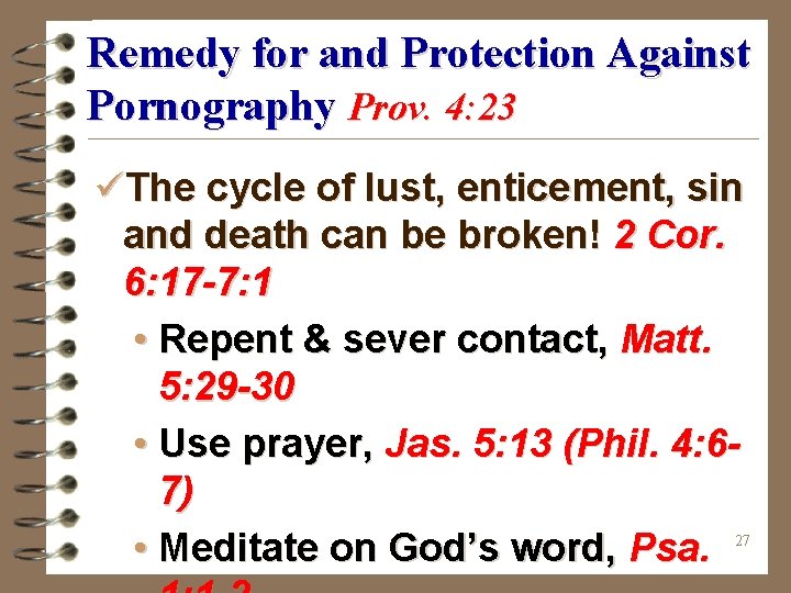 Remedy for and Protection Against Pornography Prov. 4: 23 üThe cycle of lust, enticement,