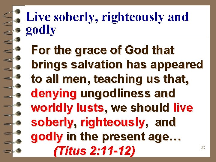 Live soberly, righteously and godly For the grace of God that brings salvation has