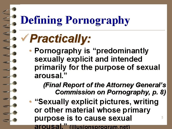 Defining Pornography üPractically: • Pornography is “predominantly sexually explicit and intended primarily for the