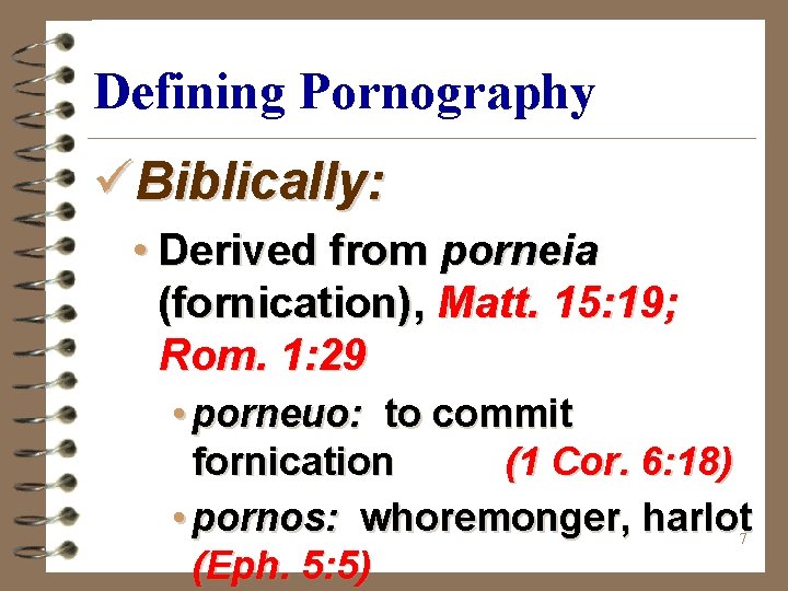 Defining Pornography üBiblically: • Derived from porneia (fornication), Matt. 15: 19; Rom. 1: 29