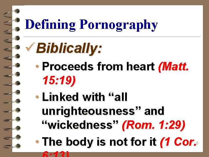 Defining Pornography üBiblically: • Proceeds from heart (Matt. 15: 19) • Linked with “all