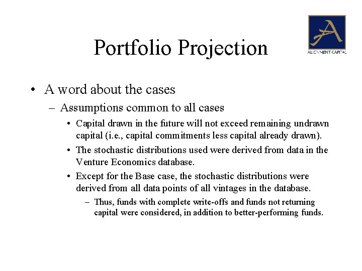 Portfolio Projection • A word about the cases – Assumptions common to all cases