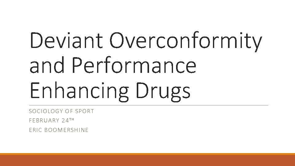 Deviant Overconformity and Performance Enhancing Drugs SOCI OLOGY OF SPO RT FEB RUA RY Deviant Overconformity and Performance Enhancing Drugs SOCI OLOGY OF SPO RT FEB RUA RY