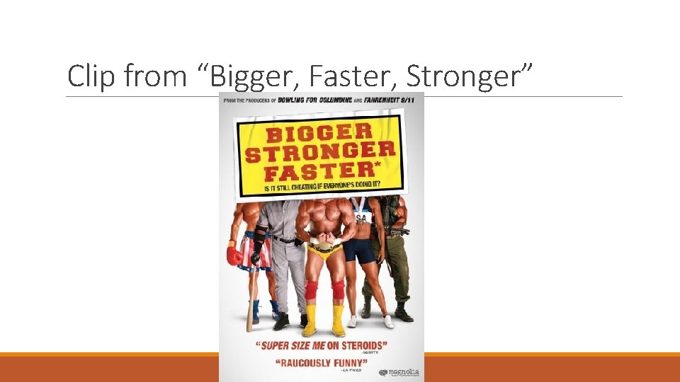 Clip from “Bigger, Faster, Stronger” Clip from “Bigger, Faster, Stronger”