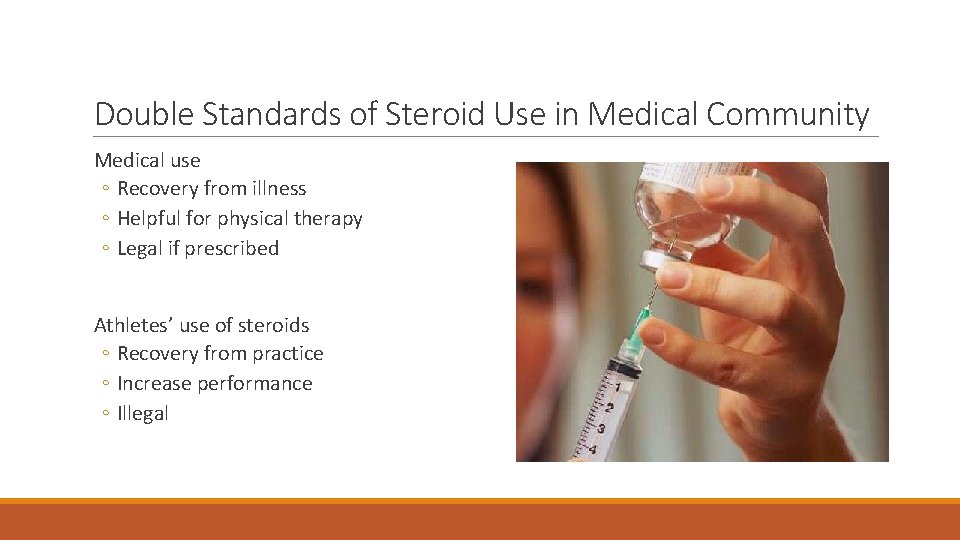 Double Standards of Steroid Use in Medical Community Medical use ◦ Recovery from illness Double Standards of Steroid Use in Medical Community Medical use ◦ Recovery from illness