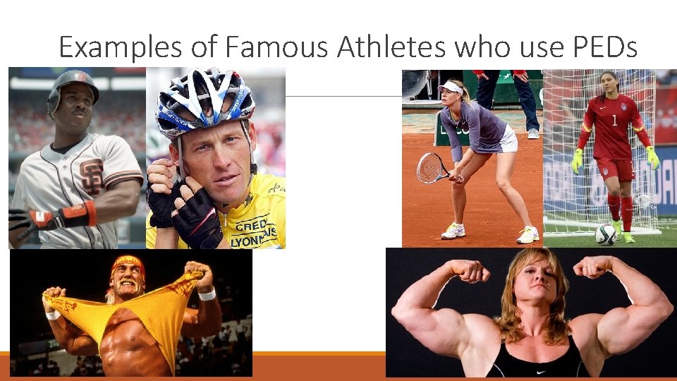 Examples of Famous Athletes who use PEDs Examples of Famous Athletes who use PEDs