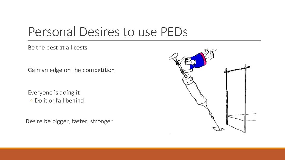Personal Desires to use PEDs Be the best at all costs Gain an edge Personal Desires to use PEDs Be the best at all costs Gain an edge