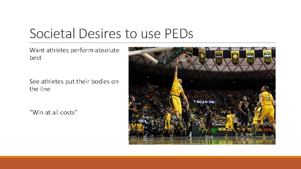 Societal Desires to use PEDs Want athletes perform absolute best See athletes put their Societal Desires to use PEDs Want athletes perform absolute best See athletes put their