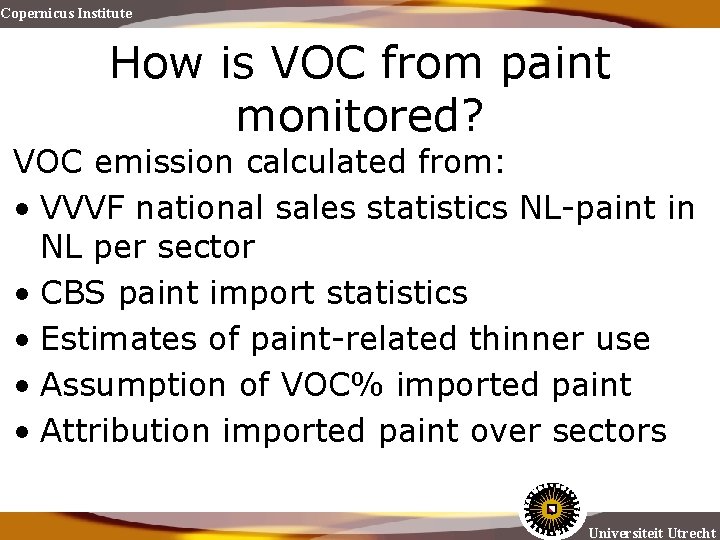 Copernicus Institute How is VOC from paint monitored? VOC emission calculated from: • VVVF