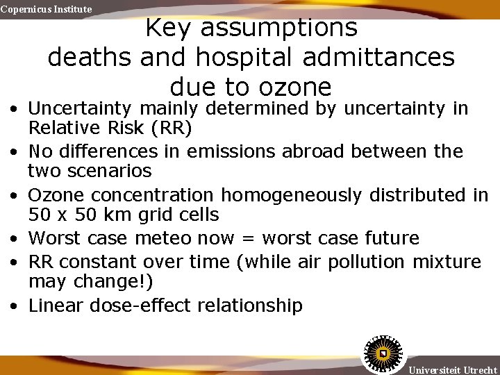 Copernicus Institute Key assumptions deaths and hospital admittances due to ozone • Uncertainty mainly