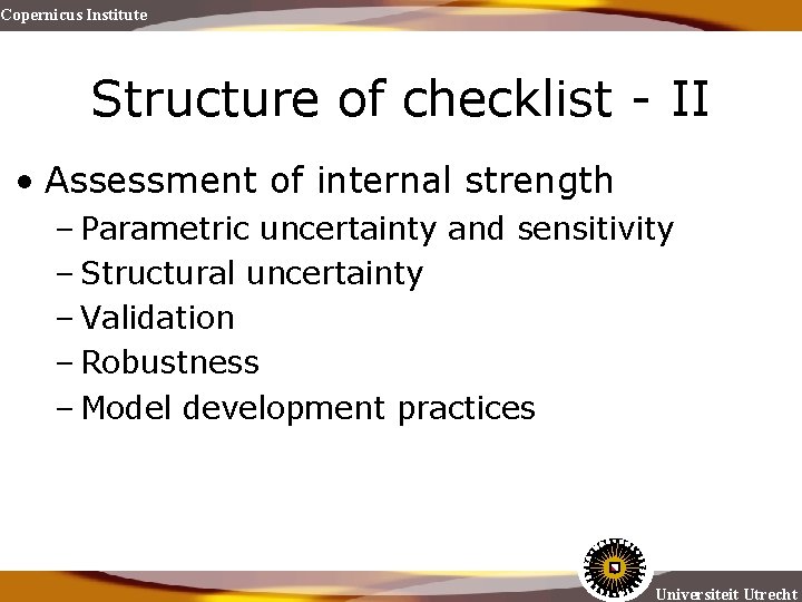 Copernicus Institute Structure of checklist - II • Assessment of internal strength – Parametric