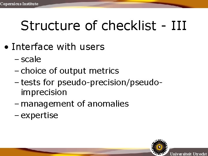 Copernicus Institute Structure of checklist - III • Interface with users – scale –