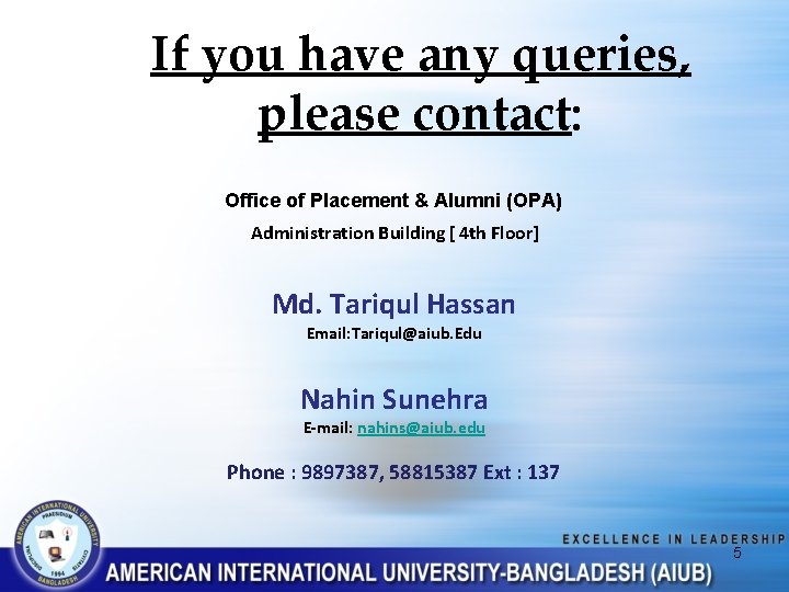 If you have any queries, please contact: Office of Placement & Alumni (OPA) Administration