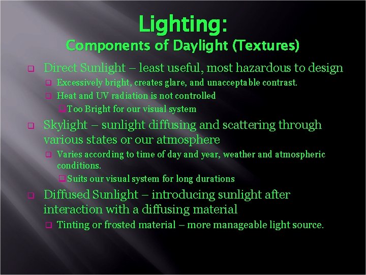 Lighting: Components of Daylight (Textures) q Direct Sunlight – least useful, most hazardous to