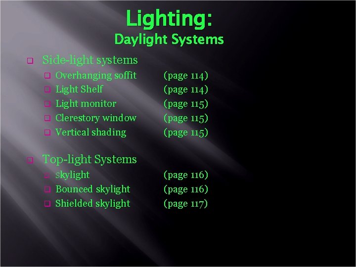 Lighting: Daylight Systems q Side-light systems q q q Overhanging soffit Light Shelf Light