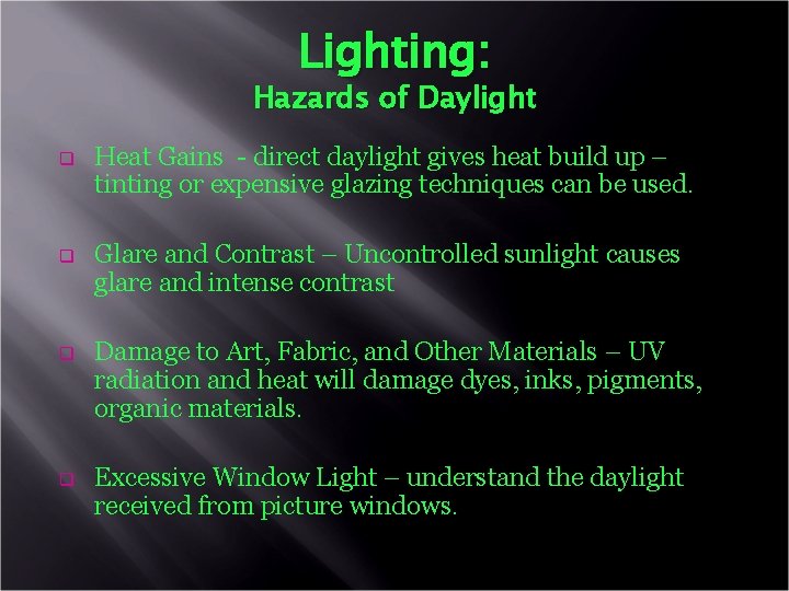 Lighting: Hazards of Daylight q Heat Gains - direct daylight gives heat build up