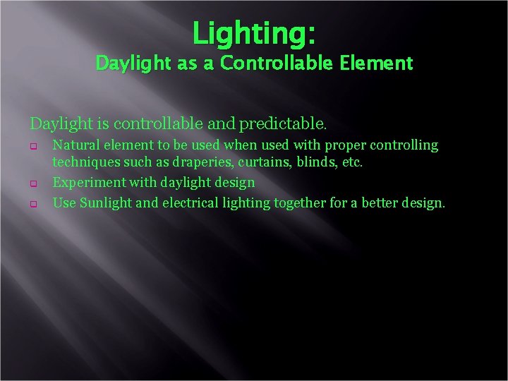Lighting: Daylight as a Controllable Element Daylight is controllable and predictable. q q q