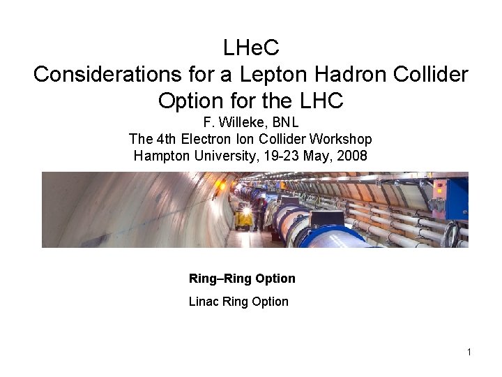 LHe. C Considerations for a Lepton Hadron Collider Option for the LHC F. Willeke,