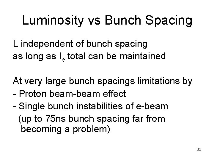 Luminosity vs Bunch Spacing L independent of bunch spacing as long as Ie total