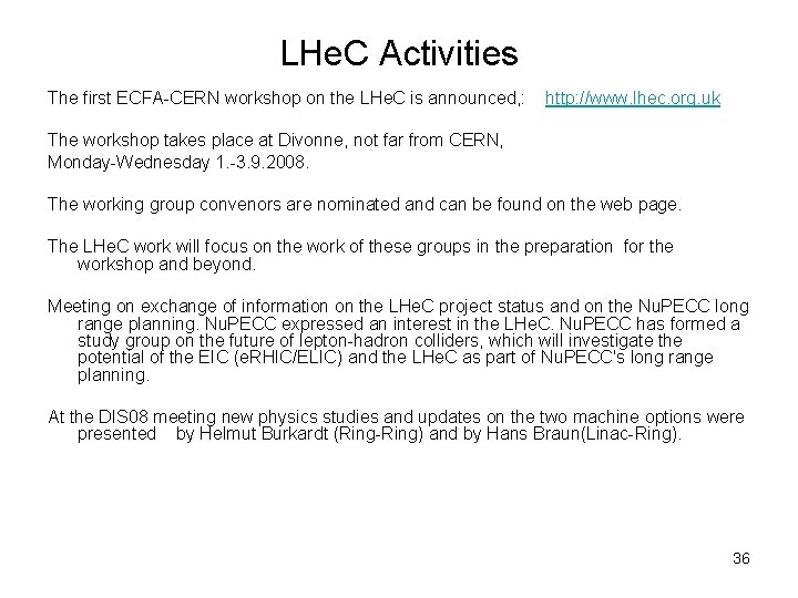 LHe. C Activities The first ECFA-CERN workshop on the LHe. C is announced, :