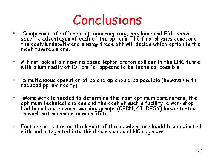 Conclusions • Comparison of different options ring-ring, ring linac and ERL show specific advantages