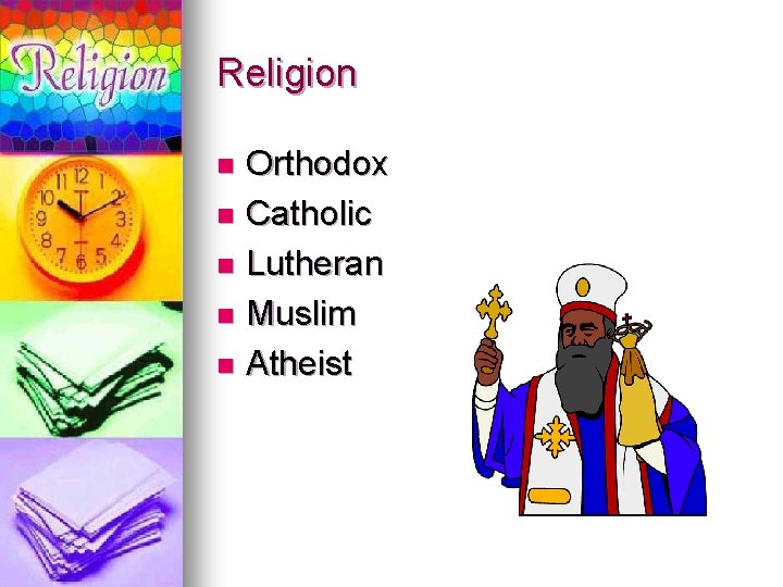 Religion Orthodox n Catholic n Lutheran n Muslim n Atheist n 