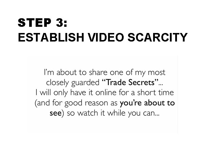 STEP 3: ESTABLISH VIDEO SCARCITY 