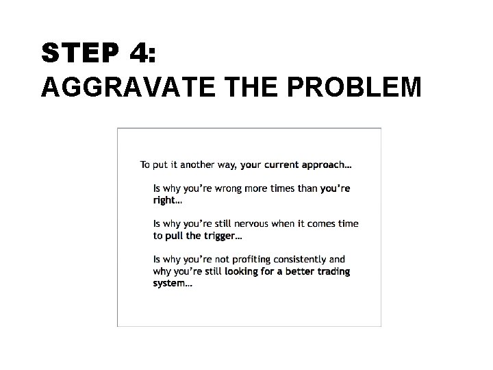 STEP 4: AGGRAVATE THE PROBLEM 