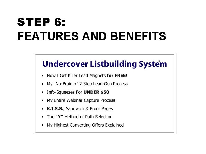 STEP 6: FEATURES AND BENEFITS 