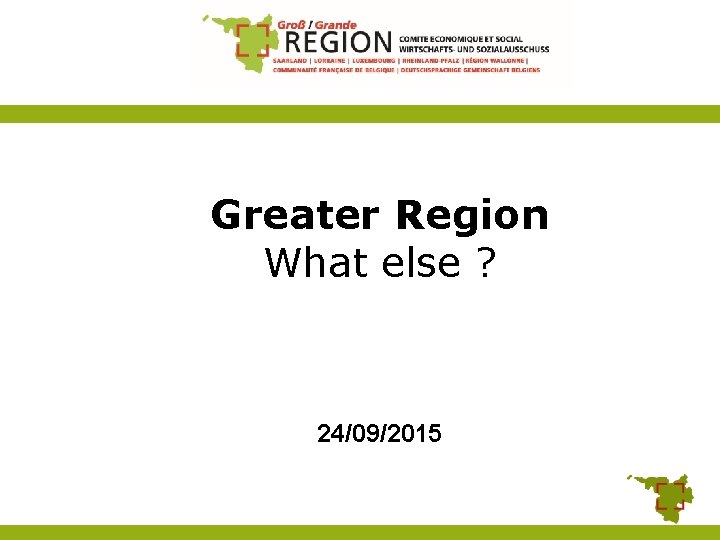 Greater Region What else ? 24/09/2015 