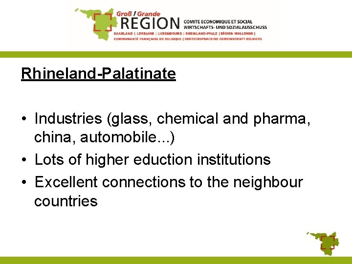 Rhineland-Palatinate • Industries (glass, chemical and pharma, china, automobile. . . ) • Lots