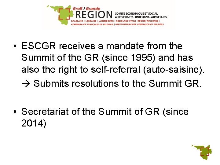  • ESCGR receives a mandate from the Summit of the GR (since 1995)