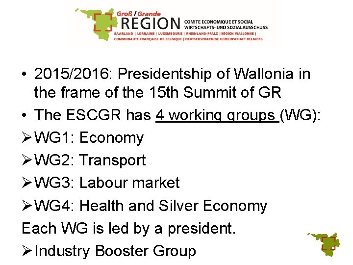  • 2015/2016: Presidentship of Wallonia in the frame of the 15 th Summit