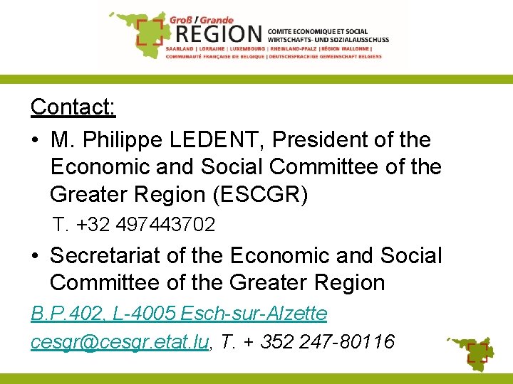 Contact: • M. Philippe LEDENT, President of the Economic and Social Committee of the