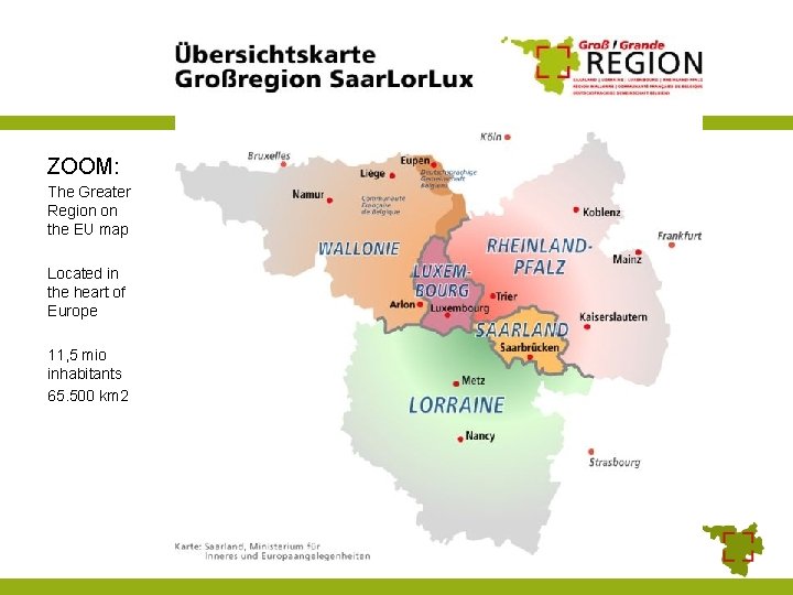 ZOOM: The Greater Region on the EU map Located in the heart of Europe